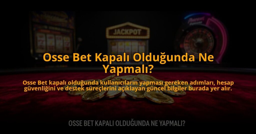 Osse-Bet-Kapali-Oldugunda-Ne-Yapmali-overlay-1784474087.jpg