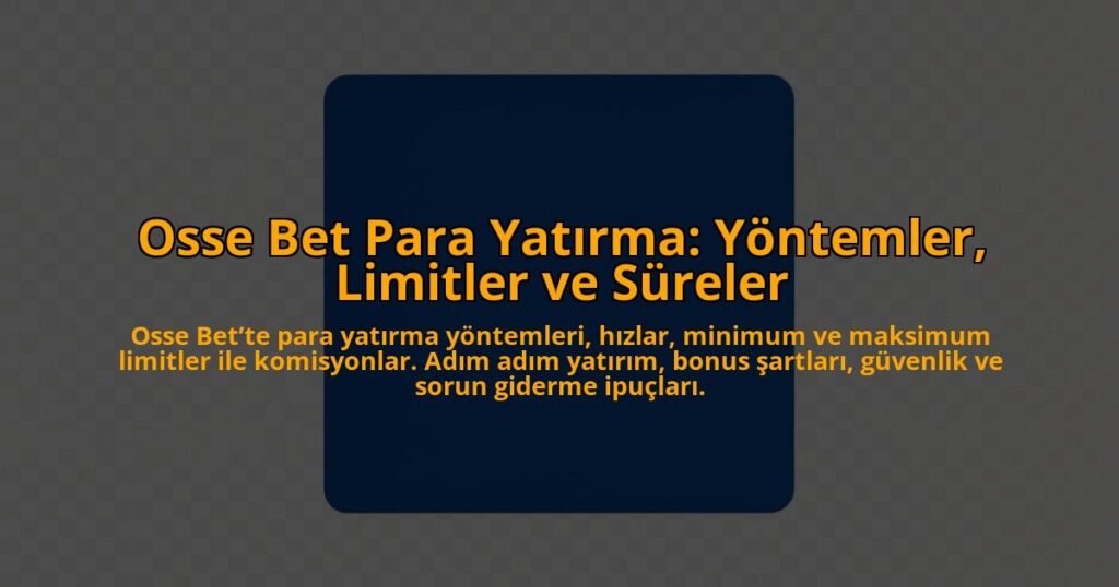 Osse-Bet-Para-Yatirma-Yontemler-Limitler-ve-Sureler-overlay-1784406888.jpg