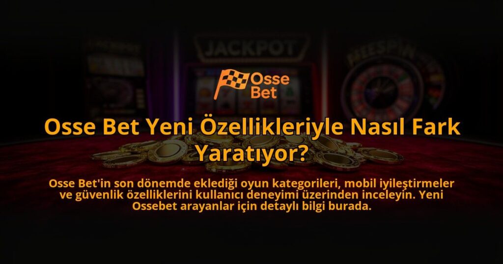 Osse-Bet-Yeni-Ozellikleriyle-Nasil-Fark-Yaratiyor-overlay-1784393440.jpg