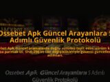 Ossebet-Apk-Guncel-Arayanlara-5-Adimli-Guvenlik-Protokolu-overlay-1785085903.jpg