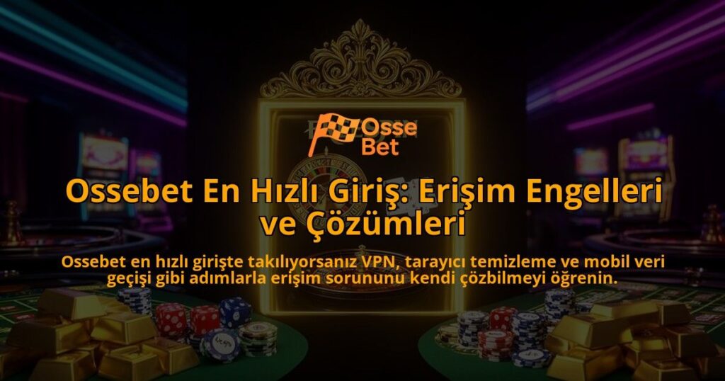 Ossebet-En-Hizli-Giris-Erisim-Engelleri-ve-Cozumleri-overlay-1786610496.jpg