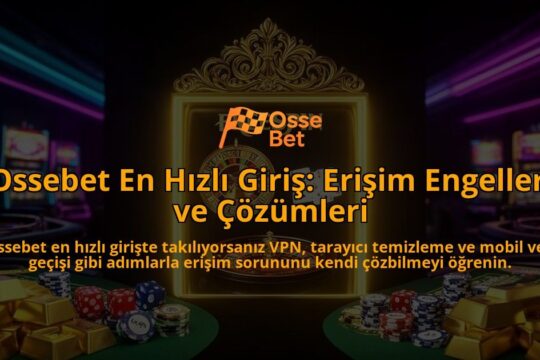 Ossebet-En-Hizli-Giris-Erisim-Engelleri-ve-Cozumleri-overlay-1786610496.jpg