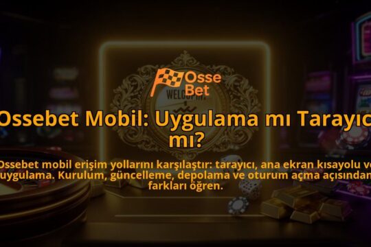 Ossebet-Mobil-Uygulama-mi-Tarayici-mi-overlay-1786632531.jpg
