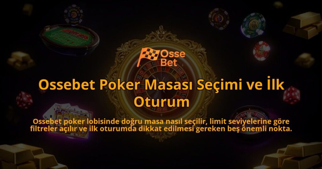 Ossebet-Poker-Masasi-Secimi-ve-Ilk-Oturum-overlay-1786633582.jpg