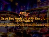 Osse-Bet-Android-APK-Kurulum-Kontrolleri-overlay-1789678058.jpg