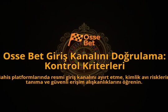 Osse-Bet-Giris-Kanalini-Dogrulama-Kontrol-Kriterleri-overlay-1788259915.jpg