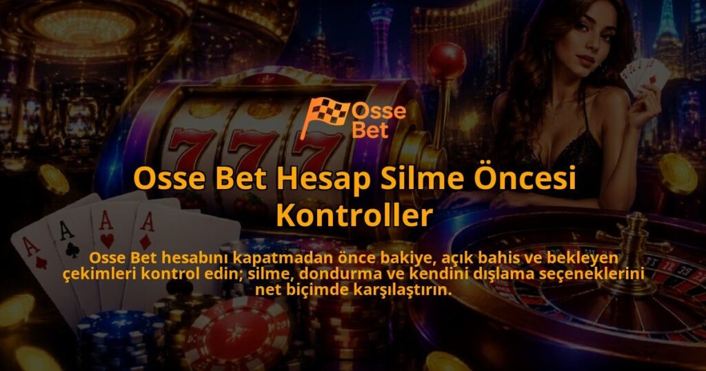 Osse-Bet-Hesap-Silme-Oncesi-Kontroller-overlay-1788726606.jpg