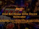 Osse-Bet-Hesap-Silme-Oncesi-Kontroller-overlay-1788726606.jpg