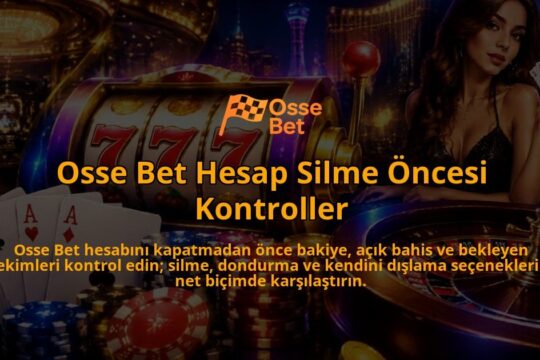 Osse-Bet-Hesap-Silme-Oncesi-Kontroller-overlay-1788726606.jpg