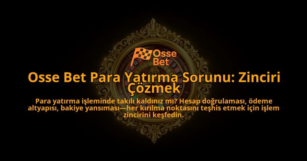 Osse-Bet-Para-Yatirma-Sorunu-Zinciri-Cozmek-overlay-1788259758.jpg