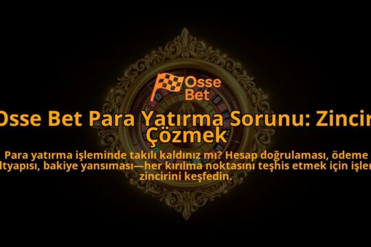 Osse-Bet-Para-Yatirma-Sorunu-Zinciri-Cozmek-overlay-1788259758.jpg