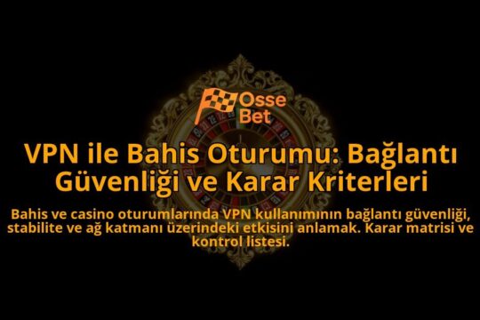 VPN-ile-Bahis-Oturumu-Baglanti-Guvenligi-ve-Karar-Kriterleri-overlay-1788258483.jpg